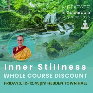 INNER STILLNESS ~ WHOLE COURSE DISCOUNT BOOKING ~ Fridays in HEBDEN