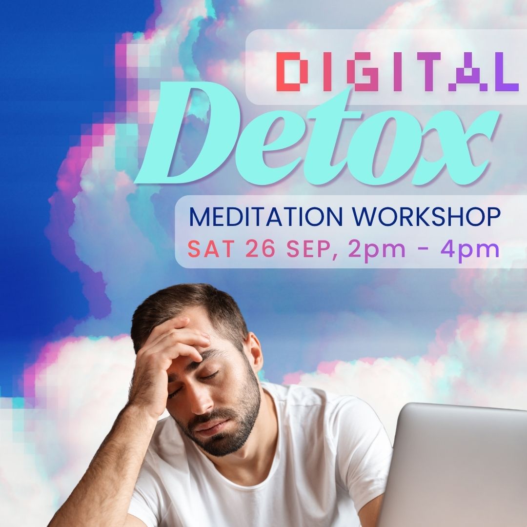 DIGITAL DETOX ~ Meditation Workshop